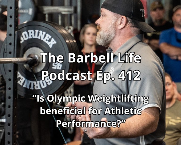 Is Olympic Weightlifting beneficial Maximizing Athletic Performance? The Barbell Life Podcast 412