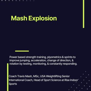 Mash Explosion: Power Training & Plyometrics applied specifically to enhance Jumping, Acceleration, Change of Direction, and Rotation